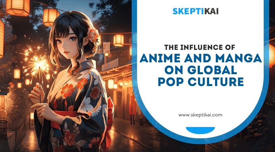 The Influence of Anime and Manga on Global Pop Culture