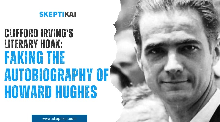 Clifford Irving’s Literary Hoax: Faking the Autobiography of Howard Hughes