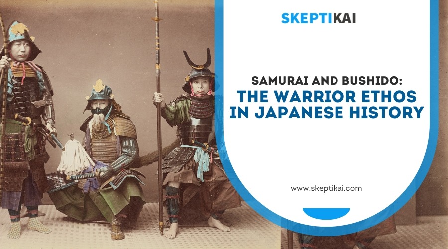 Samurai and Bushido: The Warrior Ethos in Japanese History